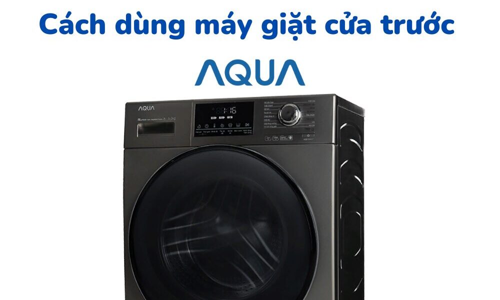 Huong Dan Su Dung May Giat Aqua Cua Ngang 1