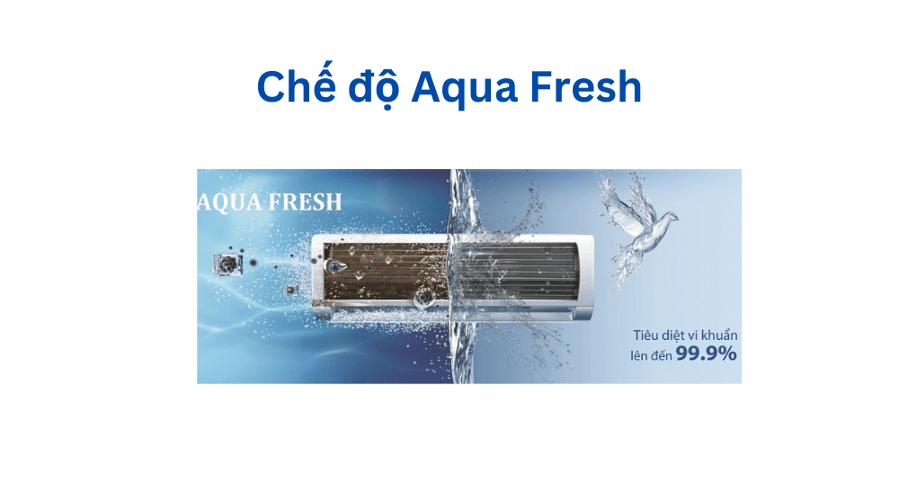 Chế độ Aqua Fresh trên máy lạnh