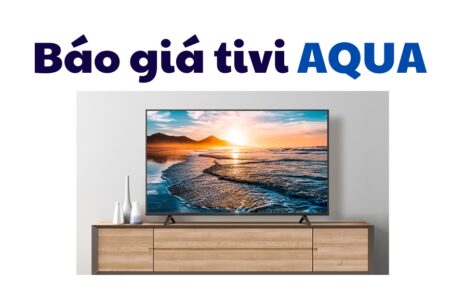 bảng báo giá tivi Aqua chi tiết