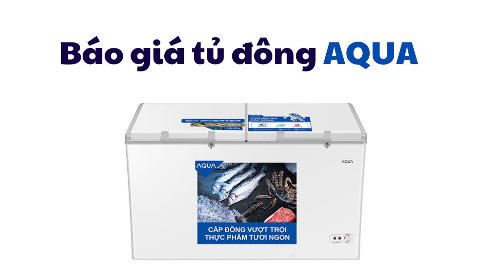 Bảng báo giá tủ đông Aqua