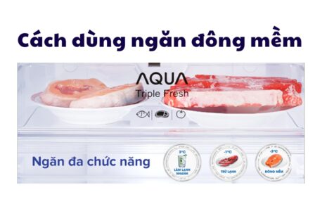 cách dùng ngăn đông mềm tủ lạnh Aqua
