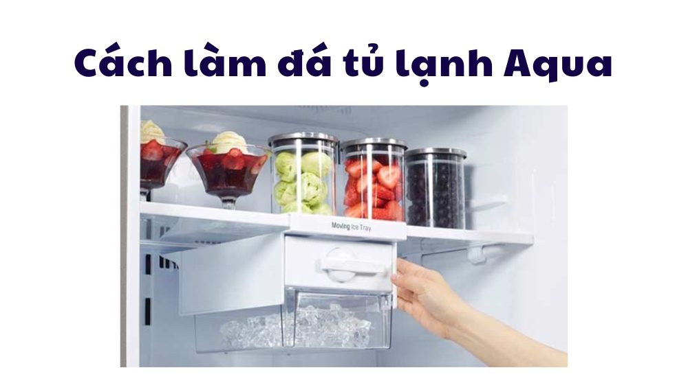 Các làm đá tự động tủ lạnh Aqua