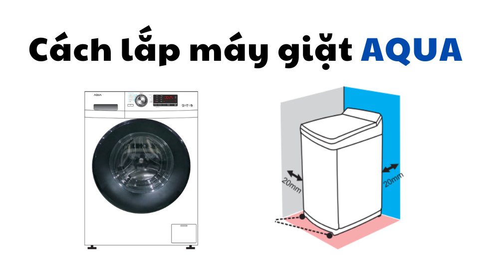 hướng dẫn lắp đặt máy giặt Aqua