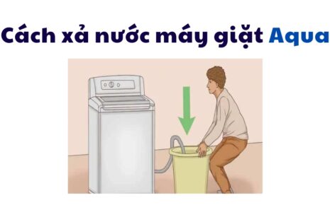 cách xả hết nước máy giặt Aqua