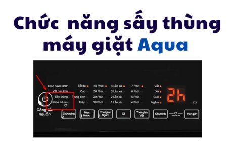Chức năng sấy thùng của máy giặt Aqua