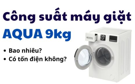 Công suất máy giặt Aqua 9kg