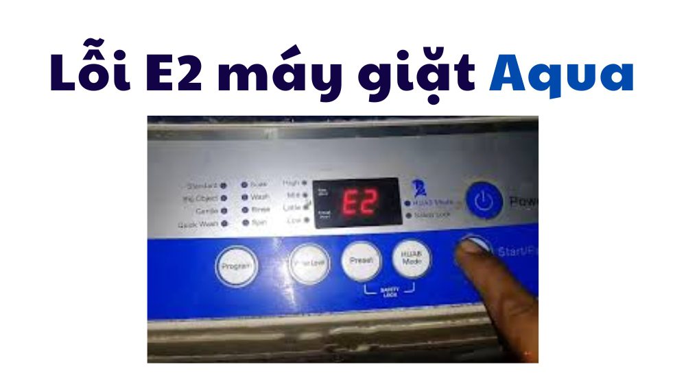 lỗi E2 máy giặt Aqua