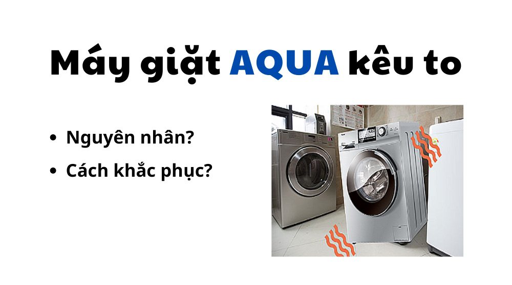 máy giặt Aqua kêu to