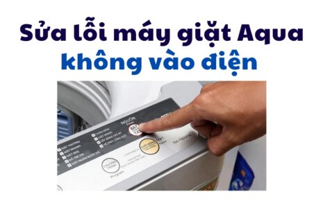nguyên nhân và cách khắc phục máy giặt Aqua không vào điện