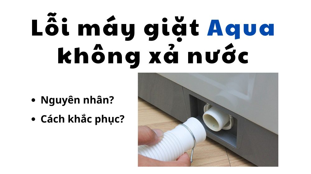 lỗi máy giặt Aqua không xả nước
