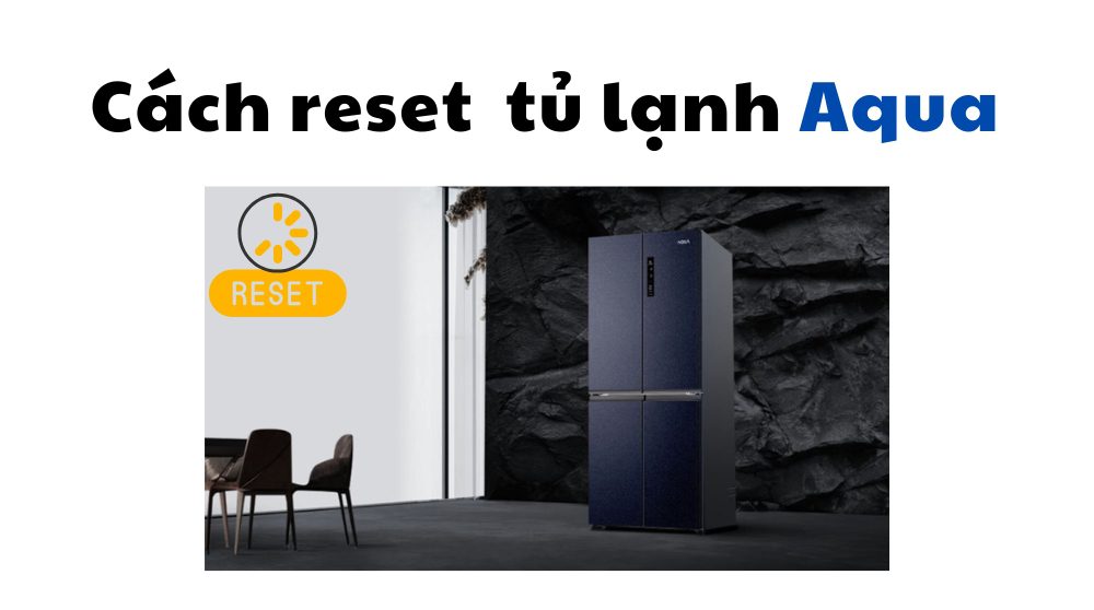 cách reset tủ lạnh Aqua