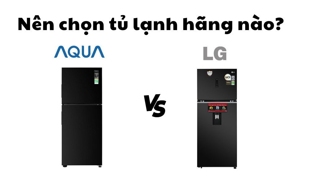 so sánh tủ lạnh aqua và lg