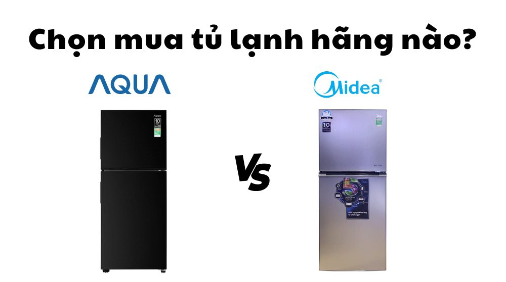 so sánh tủ lạnh Aqua và Midea