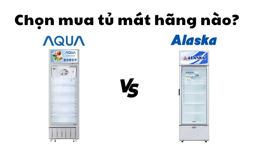 so sánh tủ mát Aqua và Alaska