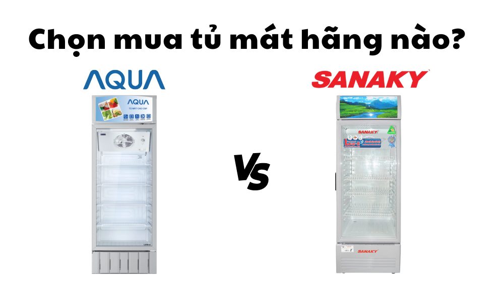 so sánh tủ mát aqua và sanaky