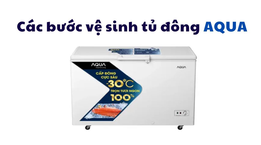 Cách vệ sinh tủ đông Aqua