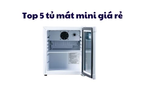 Top 5 Tủ Mát Mini Giá Rẻ