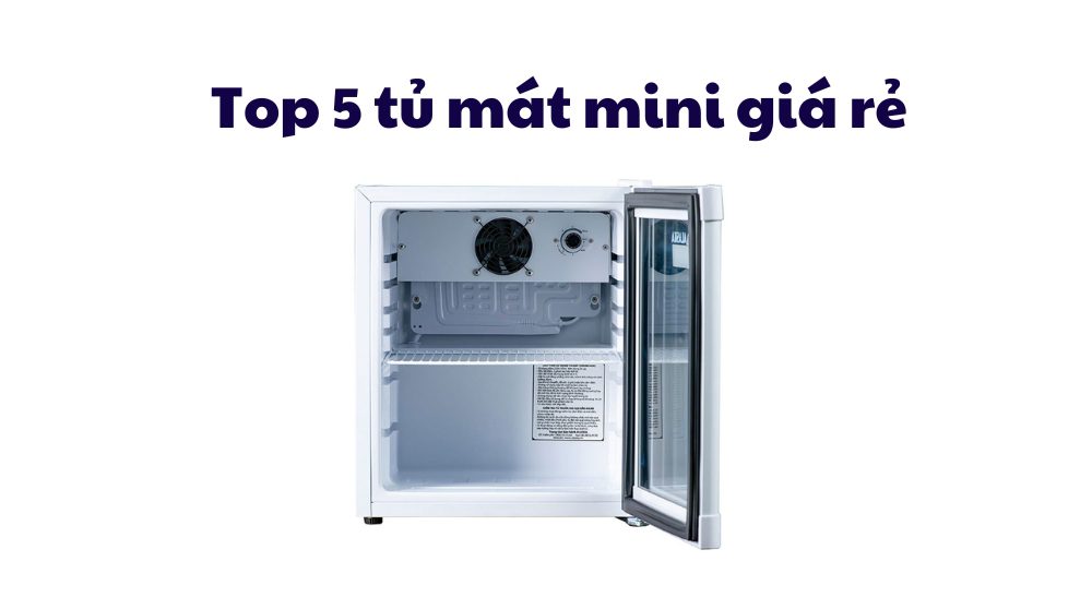 Top 5 Tủ Mát Mini Giá Rẻ
