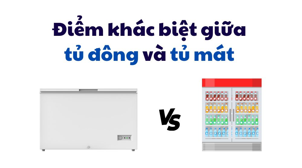 điểm Khác Biệt Giữa Tủ đông Và Tủ Mát