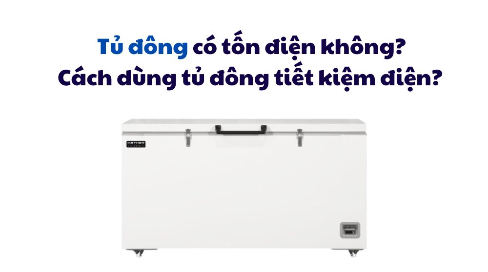 Tủ đông Có Tốn điện Không