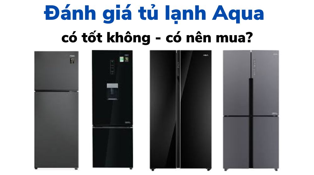 Tu Lanh Aqua Co Tot Khong