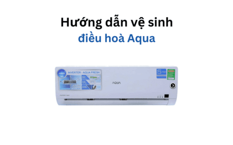 Hướng dẫn cách vệ sinh điều hoà Aqua