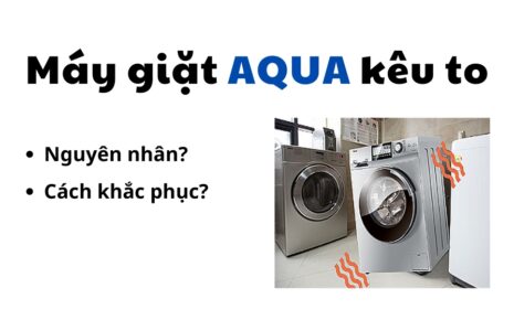 máy giặt Aqua kêu to