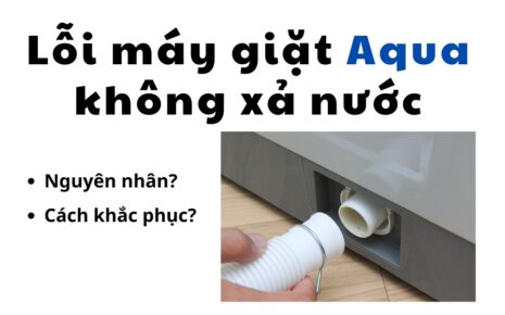 lỗi máy giặt Aqua không xả nước